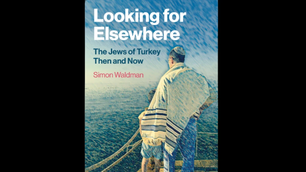 The book cover for Looking for Elsewhere: The Jews of Turkey Then and Now